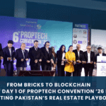 From Bricks to Blockchain How Day 1 of PropTech Convention ’26 is Rewriting Pakistan’s Real Estate Playbook